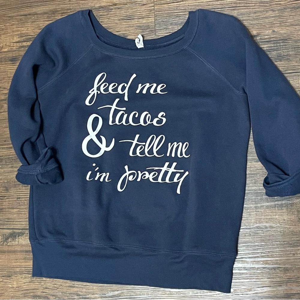 NAVY BLUE - FEED ME TACOS AND TELL ME IM PRETTT SLOUCH SWEATER. GENTLY USED